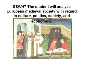 SSWH 7 The student will analyze European medieval