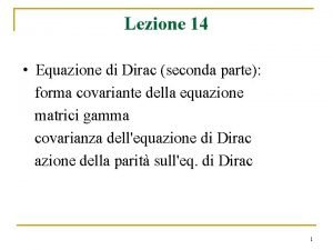 Lezione 14 Equazione di Dirac seconda parte forma