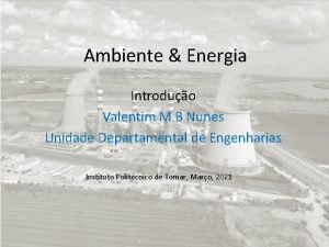 Ambiente Energia Introduo Valentim M B Nunes Unidade