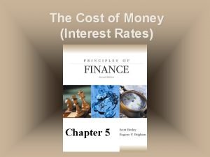 The Cost of Money Interest Rates Chapter 5