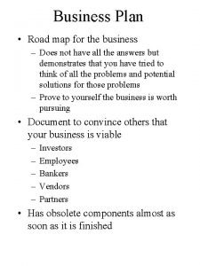 Business Plan Road map for the business Does