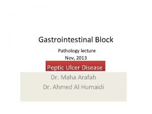 Gastrointestinal Block Pathology lecture Nov 2013 Peptic Ulcer