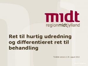 Ret til hurtig udredning og differentieret til behandling