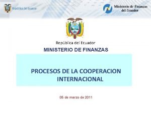 Repblica del Ecuador MINISTERIO DE FINANZAS PROCESOS DE