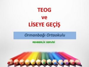 TEOG ve LSEYE GE Ormanba Ortaokulu REHBERLK SERVS