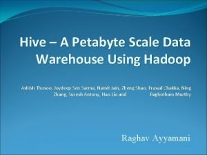 Hive A Petabyte Scale Data Warehouse Using Hadoop