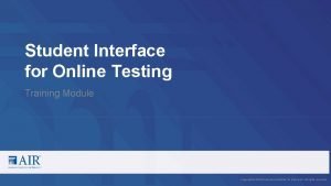 Student Interface for Online Testing Training Module Copyright