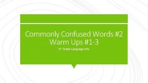 Commonly Confused Words 2 Warm Ups 1 3