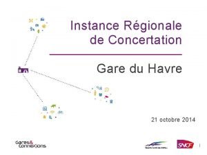 Instance Rgionale de Concertation Gare du Havre 21