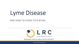Lyme Disease AND HOW TO AVOID TICK BITES