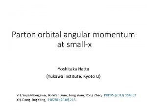 Parton orbital angular momentum at smallx Yoshitaka Hatta