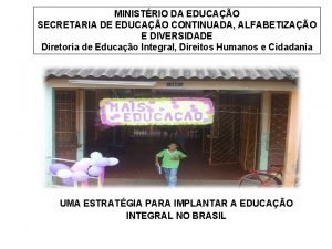MINISTRIO DA EDUCAO SECRETARIA DE EDUCAO CONTINUADA ALFABETIZAO