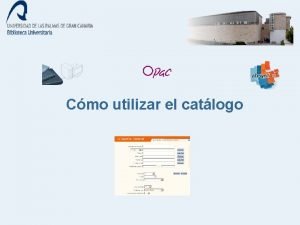 Cmo utilizar el catlogo Cmo utilizar el catlogo