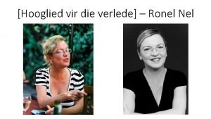 Hooglied vir die verlede Ronel Nel Die digter