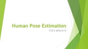 Human Pose Estimation 2018313 Outline Motivation Implementation Deep