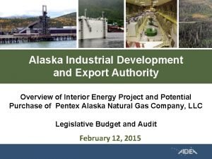 Alaska Industrial Development and Export Authority Overview of