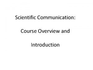 Scientific Communication Course Overview and Introduction Nobel Laureate