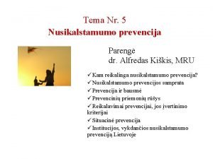 Tema Nr 5 Nusikalstamumo prevencija Pareng dr Alfredas