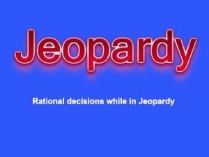 Rational decisions while in Jeopardy Rational functions Rationaler