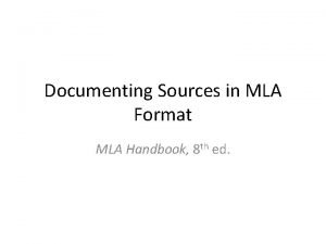 Documenting Sources in MLA Format MLA Handbook 8