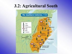 3 2 Agricultural South Plantation Economy predominantly agricultural