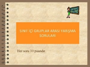 SINIF GRUPLAR ARASI YARIMA SORULARI Her soru 10