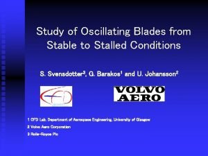 Study of Oscillating Blades from Stable to Stalled