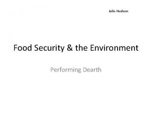 Julie Hudson Food Security the Environment Performing Dearth