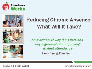 Reducing Chronic Absence What Will It Take An