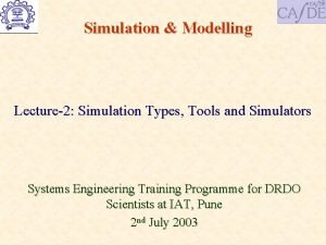 Simulation Modelling Lecture2 Simulation Types Tools and Simulators