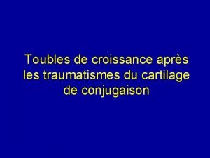 Toubles de croissance aprs les traumatismes du cartilage