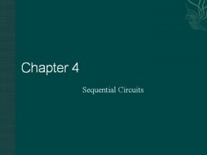 Chapter 4 Sequential Circuits 4 1 Sequential Circuit