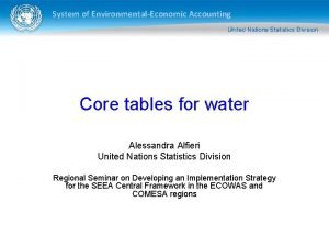 System of EnvironmentalEconomic Accounting Core tables for water