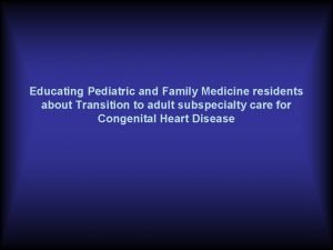 Educating Pediatric and Family Medicine residents about Transition