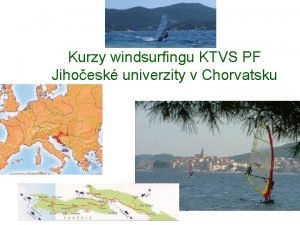 Kurzy windsurfingu KTVS PF Jihoesk univerzity v Chorvatsku