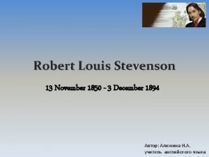 Robert Louis Stevenson 13 November 1850 3 December