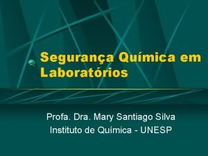 Segurana Qumica em Laboratrios Profa Dra Mary Santiago
