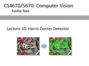CS 46705670 Computer Vision Kavita Bala Lecture 10