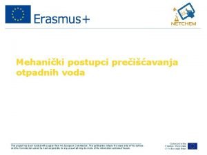 Mehaniki postupci preiavanja otpadnih voda This project has