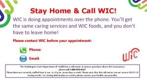 Stay Home Call WIC WIC is doing appointments
