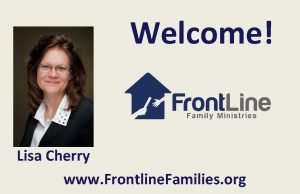 Welcome Lisa Cherry www Frontline Families org Welcome