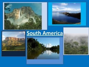 South America South America is a continent situated