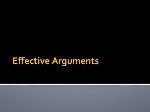 Effective Arguments Argument Claims and Evidence The Argument