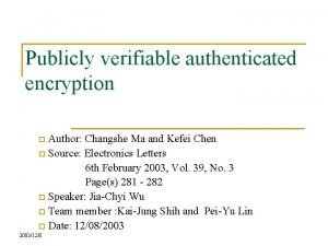 Publicly verifiable authenticated encryption Author Changshe Ma and