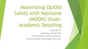 Maximizing Opi Oid Safety with Naloxone MOON Study