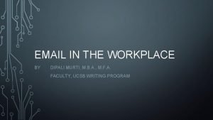 EMAIL IN THE WORKPLACE BY DIPALI MURTI M