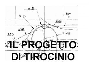 IL PROGETTO DI TIROCINIO Progetto di tirocinio Ipotesi