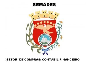 SEMADES SETOR DE COMPRAS CONTABIL FINANCEIRO CONTROLE SALDO