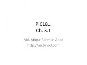 PIC 18 Ch 3 1 Md Atiqur Rahman