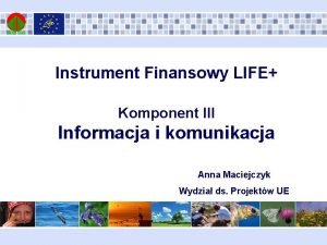 Instrument Finansowy LIFE Komponent III Informacja i komunikacja